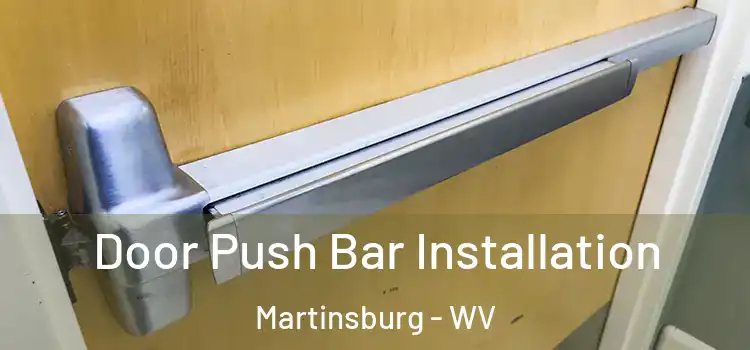 Door Push Bar Installation Martinsburg - WV