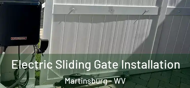 Electric Sliding Gate Installation Martinsburg - WV
