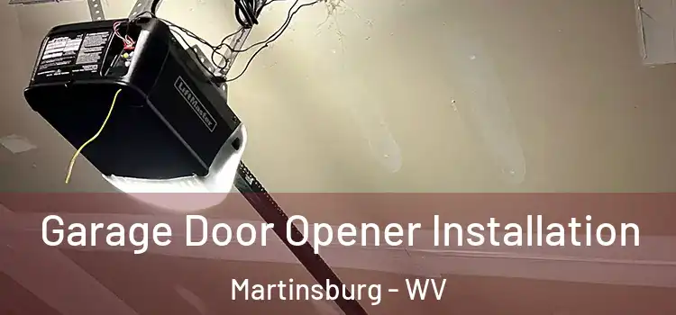  Garage Door Opener Installation Martinsburg - WV