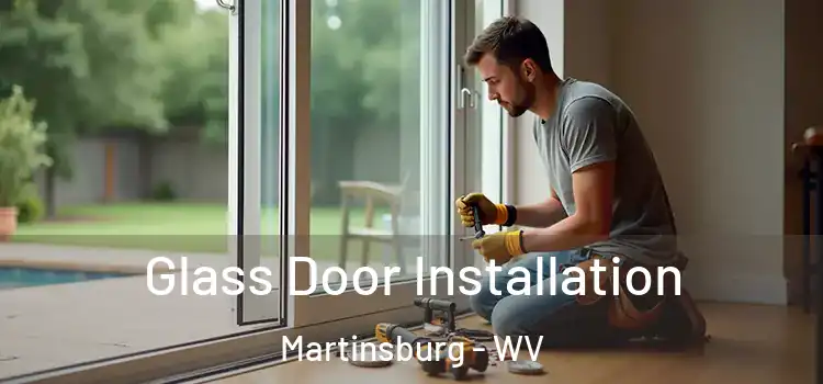 Glass Door Installation Martinsburg - WV
