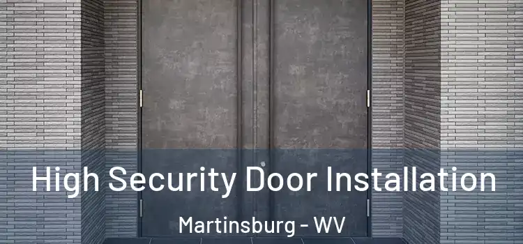  High Security Door Installation Martinsburg - WV