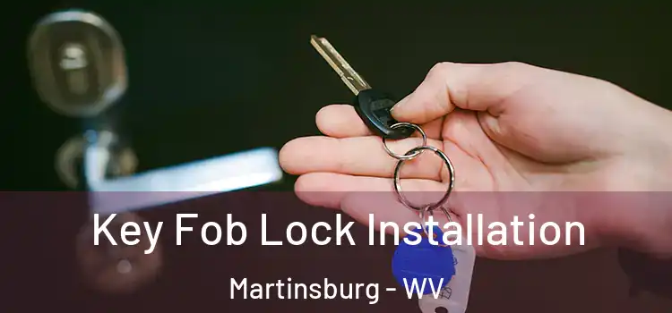 Key Fob Lock Installation Martinsburg - WV
