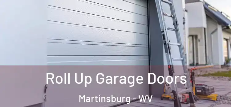  Roll Up Garage Doors Martinsburg - WV
